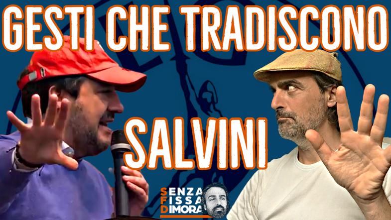 Matteo Salvini – Analisi non Verbale