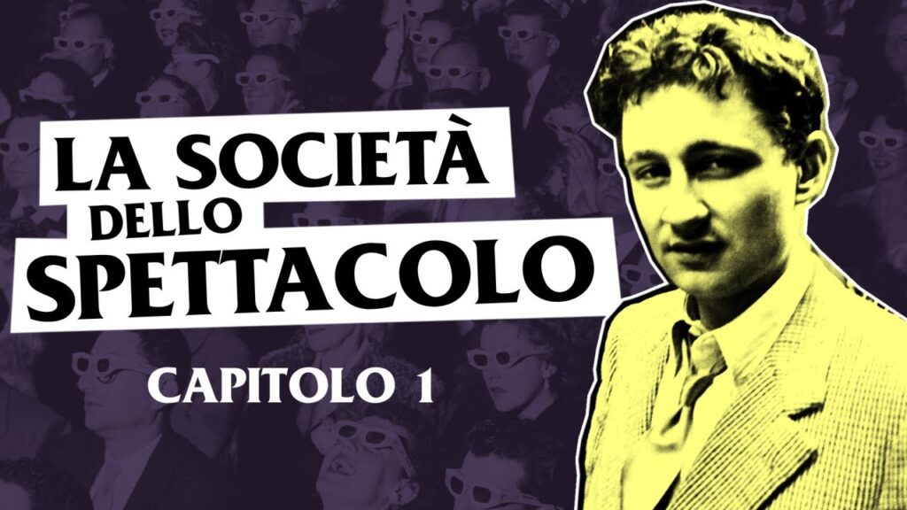 Guy Debord: LA SOCIETÀ DELLO SPETTACOLO [cap 1]