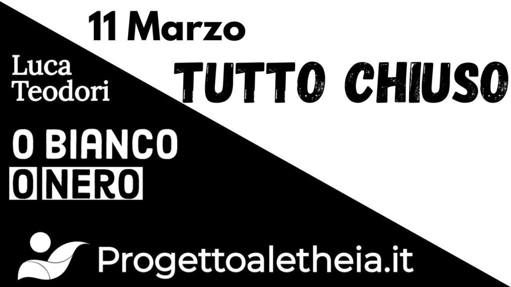 11 Marzo, TUTTO CHIUSO!