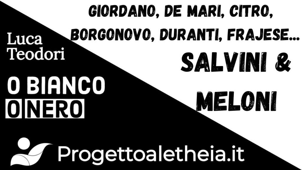 Giordano, De Mari, Citro, Borgonovo, Duranti, Frajese … SALVINI & MELONI.
