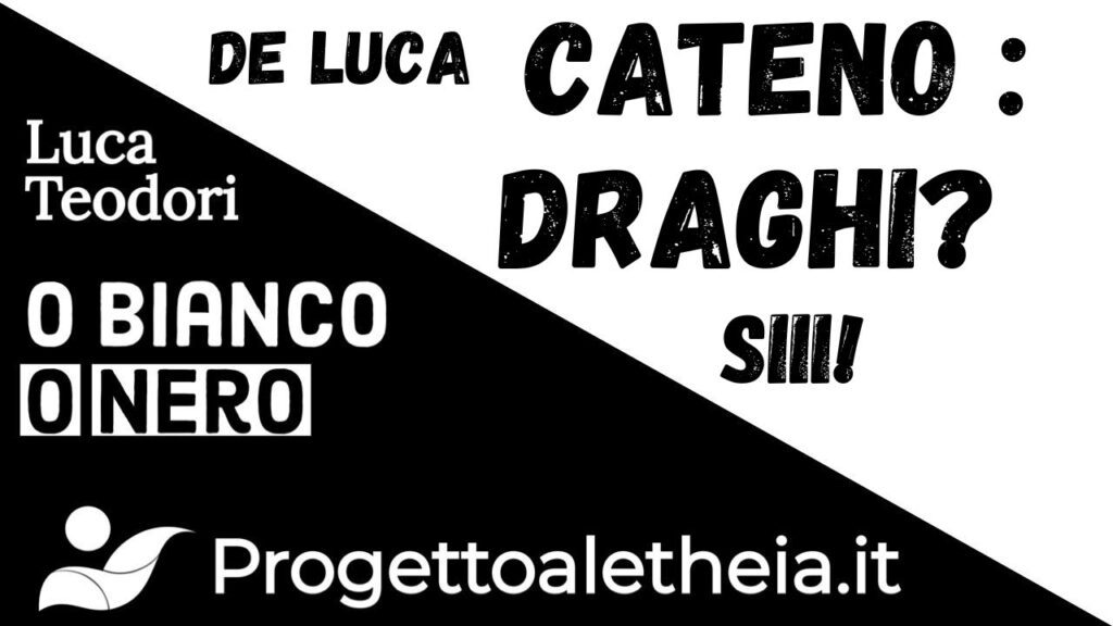 De Luca CATENO : DRAGHI? Siii!