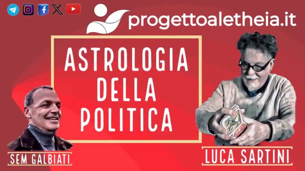 Sam Galbiati e Luca Sartini : “Astrologia della politica” Parte 1