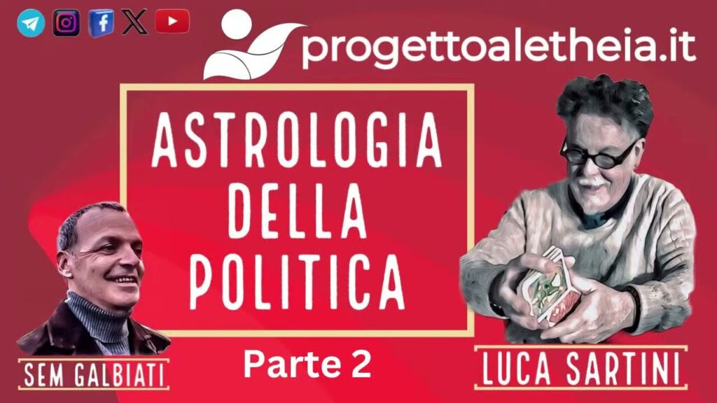 Sem Galbiati e Luca Sartini : “Astrologia della politica” parte 2