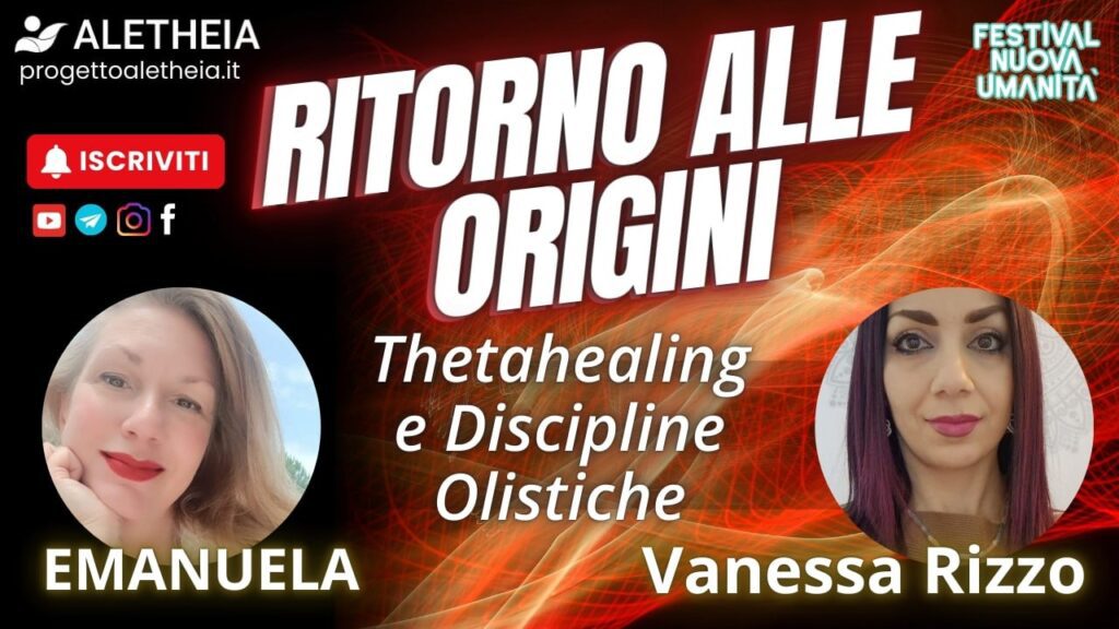Ritorno alle Origini: Thetahealing e Discipline Olistiche ( con Vanessa Rizzo )
