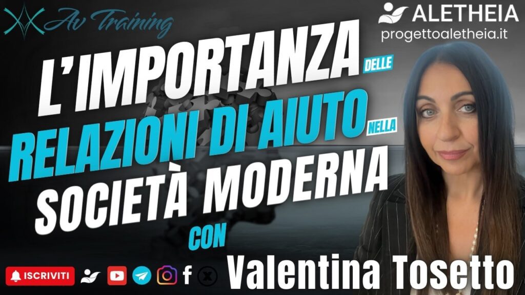 L’importanza delle relazioni di aiuto nella società moderna ( con Valentina Tosetto )