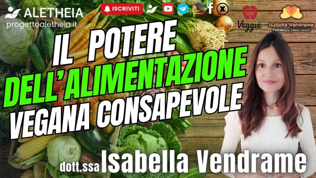 Nutrire corpo e mente: il potere dell’alimentazione vegetale consapevole ( con Isabella Vendrame )