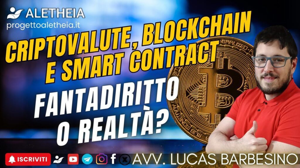 Criptovalute, Blockchain e smart contract: Fantadiritto o Realtà? ( con l’ Avvocato Lucas Barbesino )