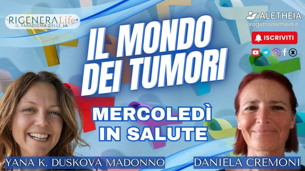 Mercoledi in Salute: Il Mondo dei Tumori ( con Yana K. Duskova Madonno ) presenta Daniela Cremoni