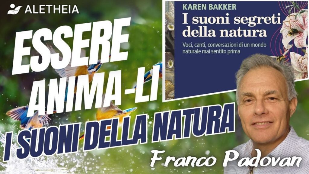 Essere Anima-Li: I Suoni della Natura ( con Franco Padovan ) presenta G. Accornero