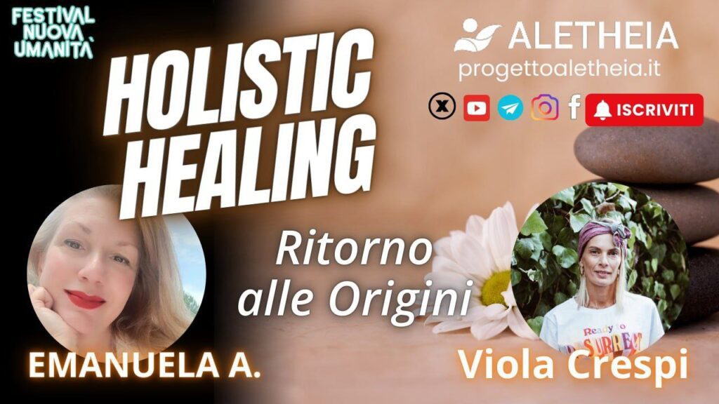 Ritorno alle Origini: HOLISTIC HEALING ( con Viola Crespi ) presenta Emanuela Arpisella