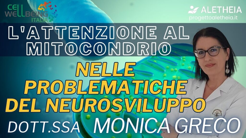 L’attenzione al mitocondrio nelle problematiche del neurosviluppo ( con la Dott.ssa Monica Greco )