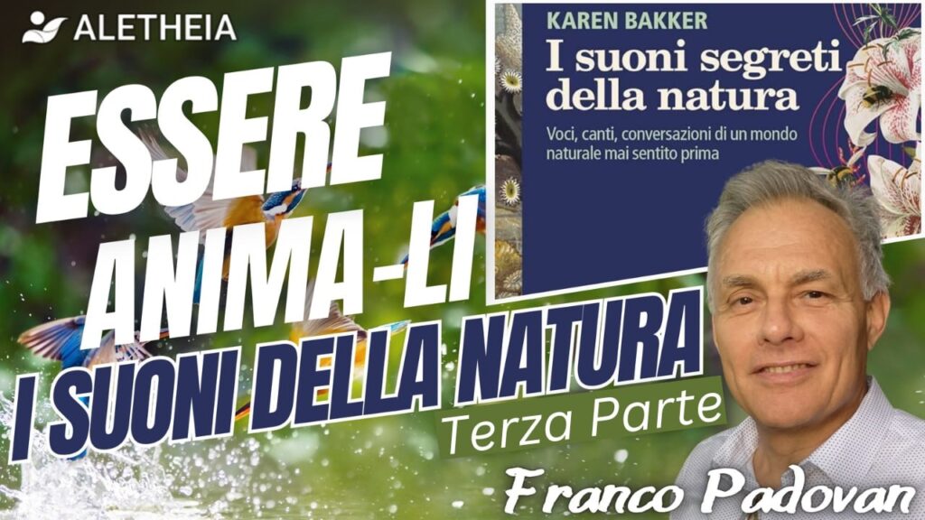 Essere Anima-Li: Suoni della Natura parte 3° (con Franco Padovan) presenta G. Accornero
