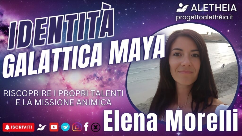 Identità Galattica Maya, riscoprire i propri talenti e la missione animica ( con Elena Morelli ) presenta G. Accornero