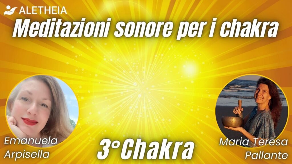 Meditazione sonora per il 3° chakra conducono Emanuela Arpisella e Maria Teresa Pallante