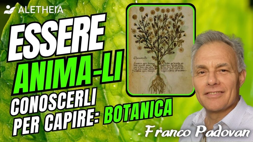 Essere Anima-Li conoscerli per capire: Botanica ( con Franco Padovan )