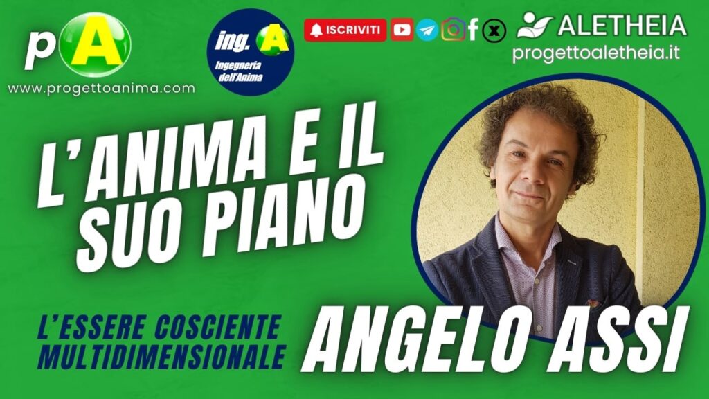 L’Anima e il suo piano. L’essere cosciente multidimensionale – con Angelo Assi –