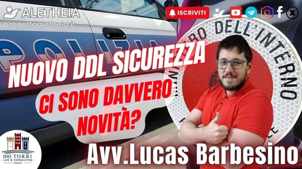 Nuovo DDL sicurezza ci sono davvero novita?  – Con L’Avvocato Lucas Barbesino –