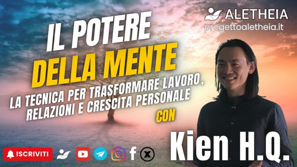 Il potere della Mente – La tecnica per Trasformare Lavoro, Relazioni e Cresita personale. – con Kien H.Q. –