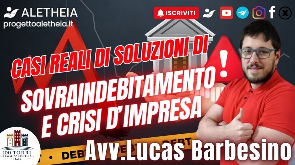 Casi reali di soluzioni di sovraindebitamento e crisi d’impresa – con l’Avvocato Lucas Barbesino –