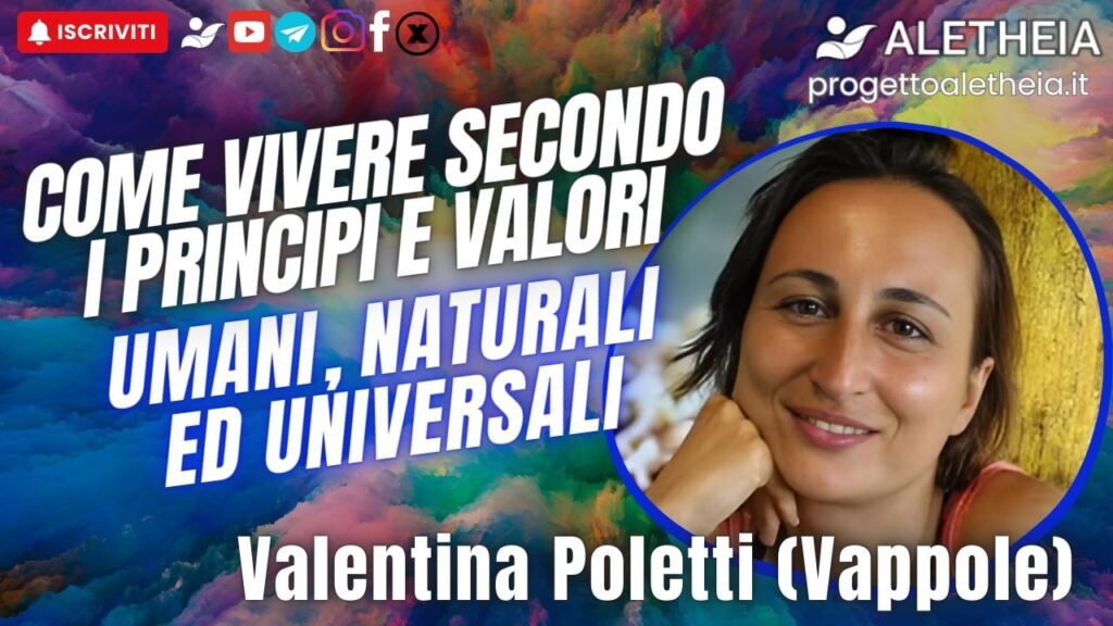 Come vivere secondo i principi e valori umani, naturali e universali – con Valentina Poletti Vappole –