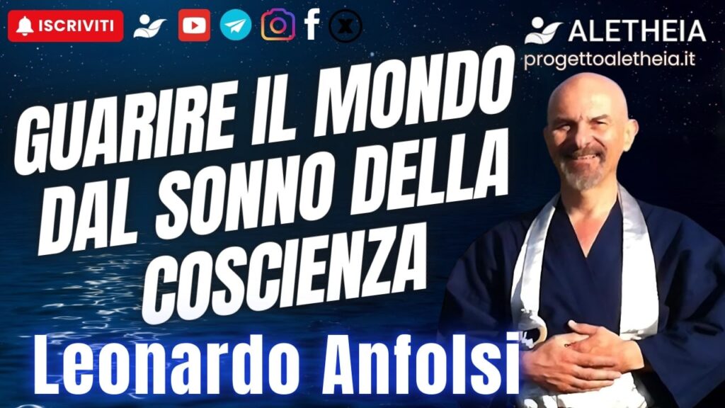 Guarire il mondo dal sonno della Coscienza – con Leonardo Anfolsi –