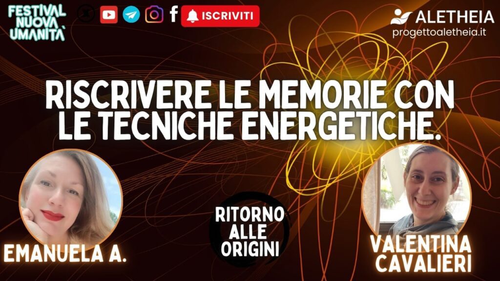 Ritorno alle Origini: Riscrivere le memorie con le tecniche energetiche – con Valentina Cavalieri – conduce Emanuela Arpisella