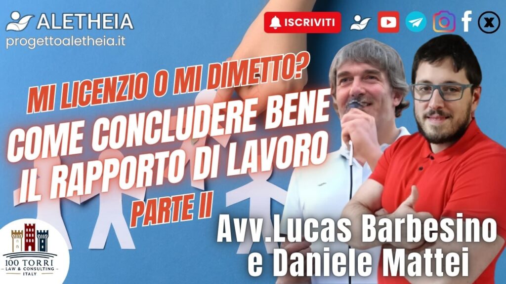 Licenziamento o Dimissioni – Come concludere bene il rapporto di lavoro 2° parte – con l’Avv. Lucas Barbesino e Daniele Mattei –