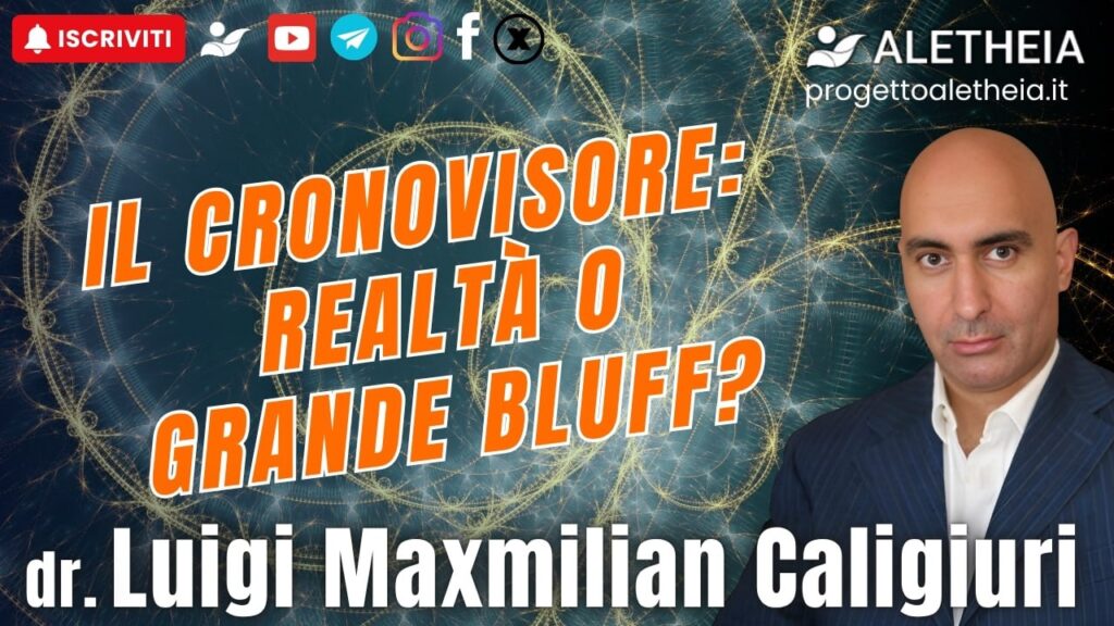 Il Cronovisore: realtà o frande bluff? – con dr. Luigi Maxmilian Caligiuri – conduce Damiano Checchin