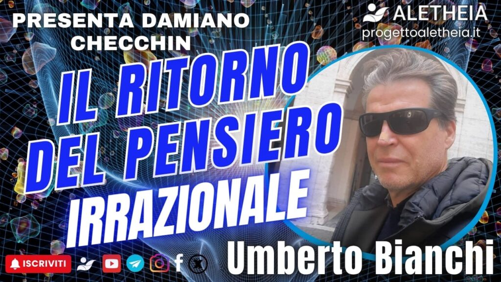 Il ritorno del pensiero irrazionale – con Umberto Bianchi – conduce Damiano Checchin