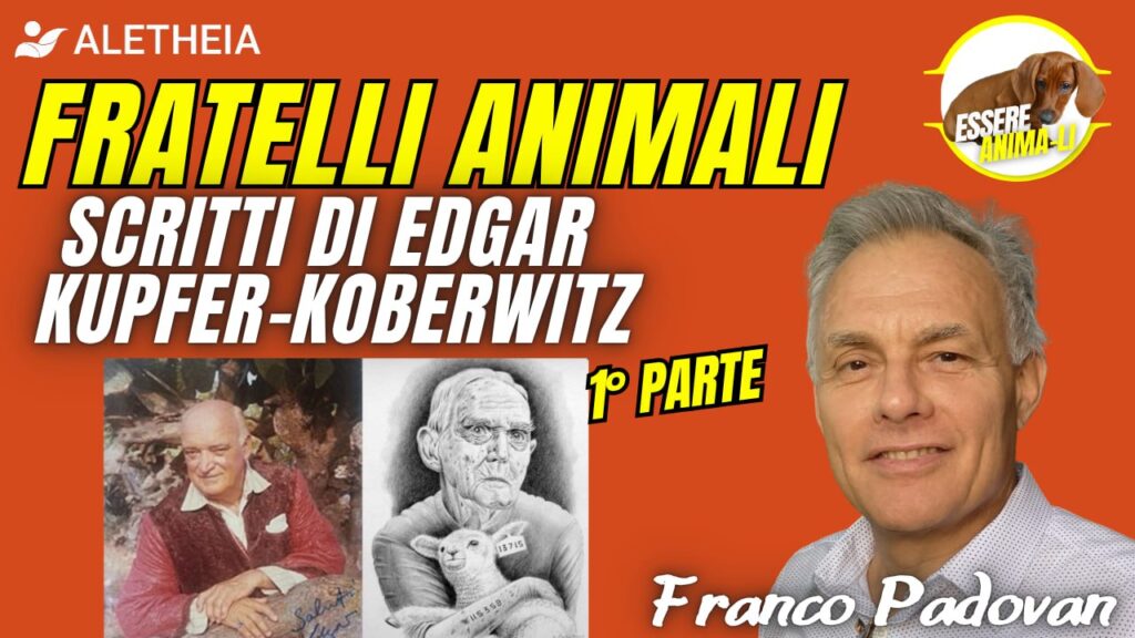 Fratelli Animali, scritti di Edgar Kupfer – Koberwitz 1° parte