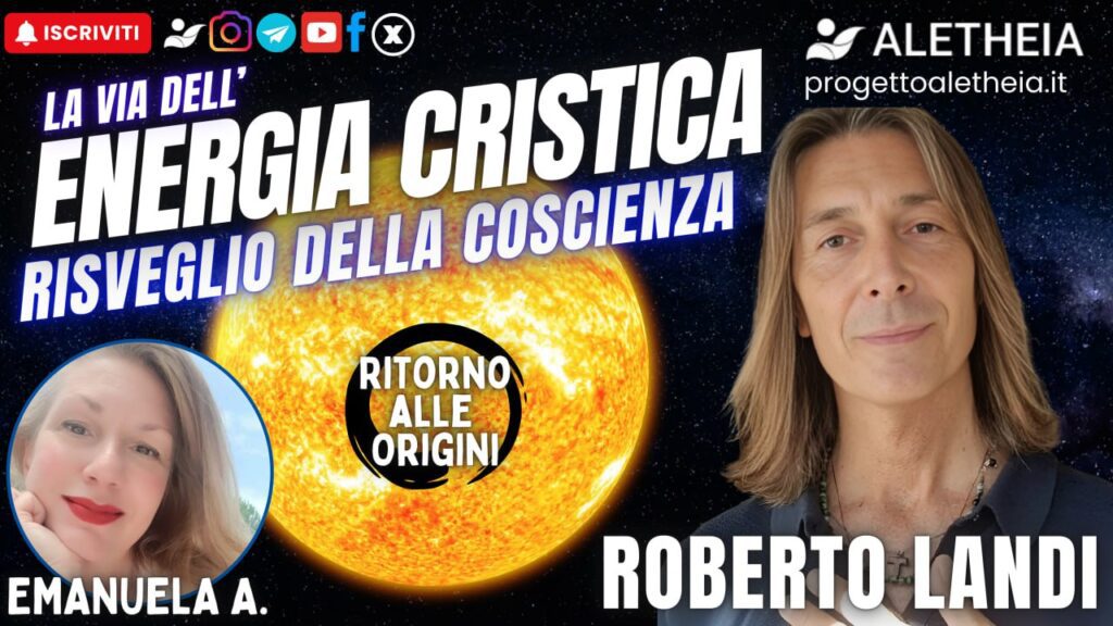 Ritorno alle Origini: Energia Cristica risveglio della coscienza – con Roberto Landi – conduce Emanuela Arpisella