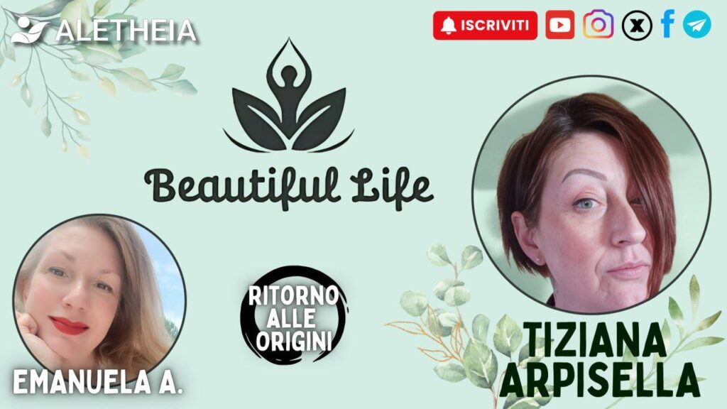 Ritorno alle Origini: Beautiful Life – con Tiziana Arpisella – conduce Emanuela Arpisella