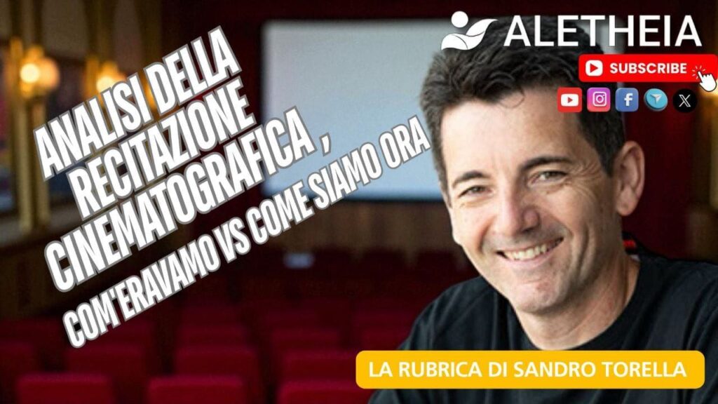 Analisi della recitazione cinematografica, com’eravamo VS come siamo ora – la rubrica di Sandro Torella