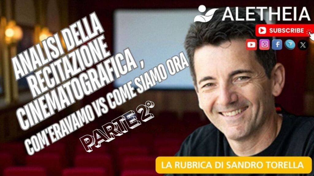 Analisi della recitazione cinematografica com’eravamo VS come siamo ora 2° parte – la rubrica di Sandro Torella