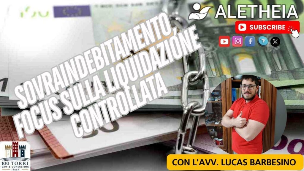 Sovraindebitamento, focus sulla liquidazione controllata – con l’Avv. Lucas Barbesino