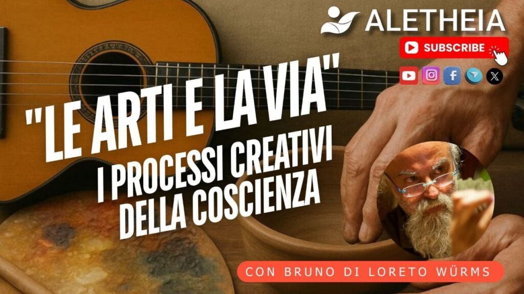 Le Arti e la via, i processi creativi della coscienza – con Bruno Di Loreto Würms –
