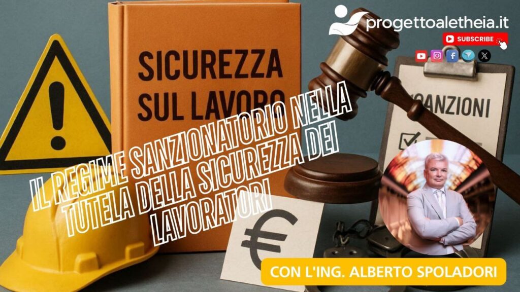 Il regime sanzionatorio nella tutela della sicurezza dei lavoratori. – con Alberto Spoladori –