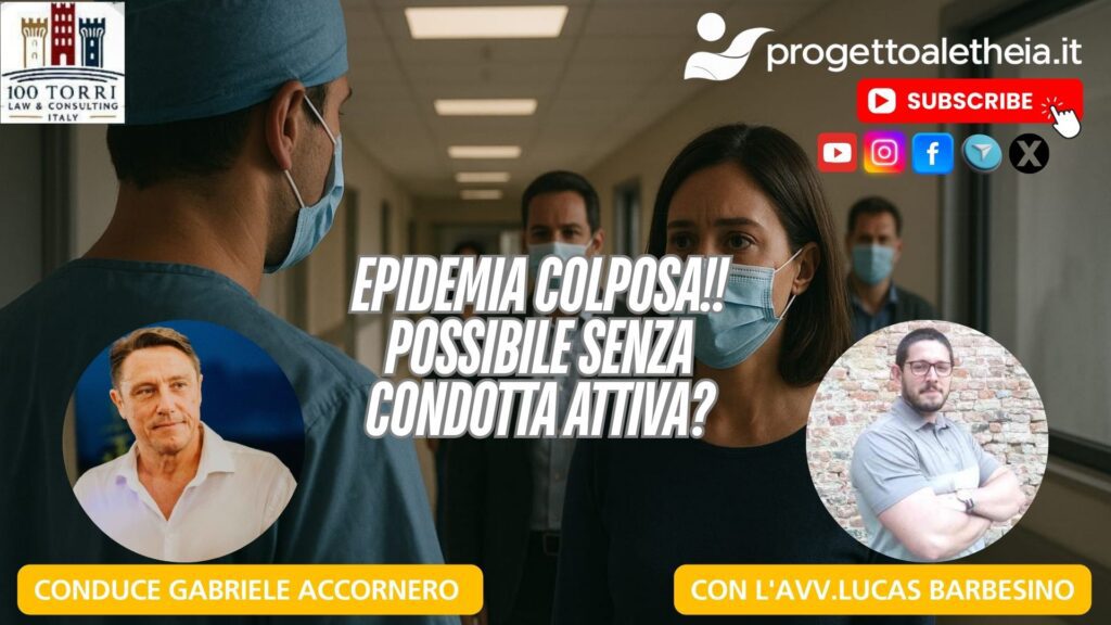 Epidemia Colposa!! Possibile senza condotta attiva? Con l’avv. Lucas Barbesino