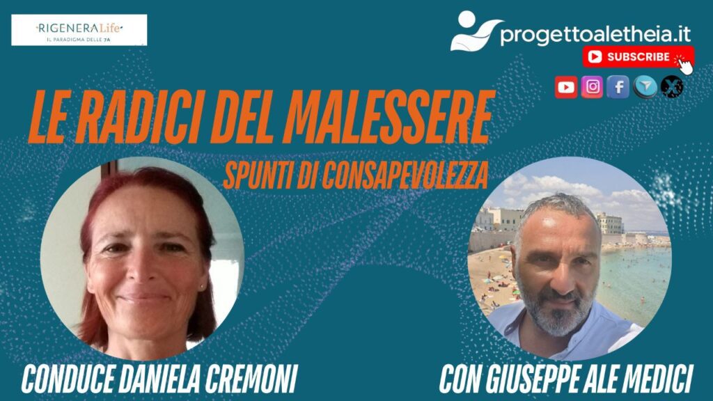Le Radici del Malessere – Spunti di Consapevolezza con Giuseppe Ale Medici – conduce Daniela Cremoni