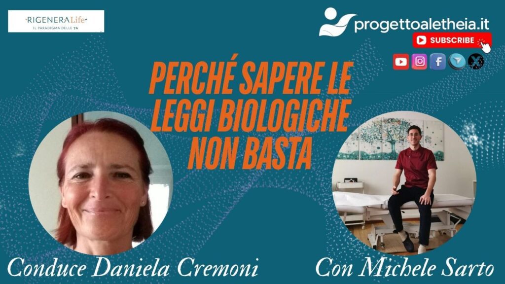Perchè sapere le leggi biologiche non basta – con Michele Sarto – conduce Daniela Cremoni