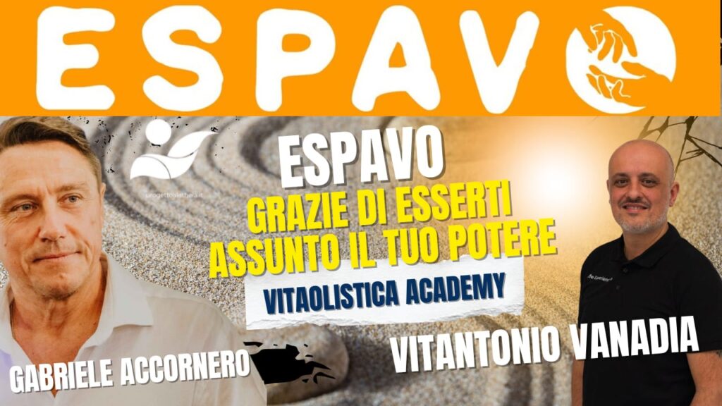 Espavo grazie di esserti assunto il tuo potere – VitaOlistica Academy  – con Vitantonio Vanadia – conduce Gabriele Accornero